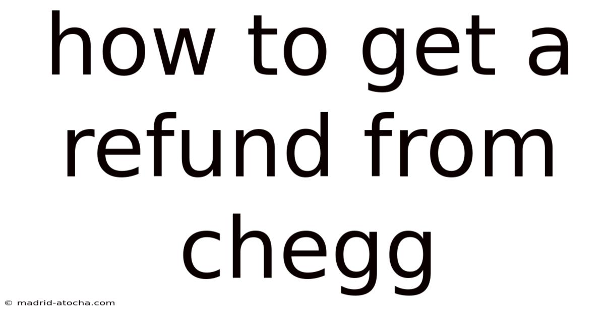 How To Get A Refund From Chegg