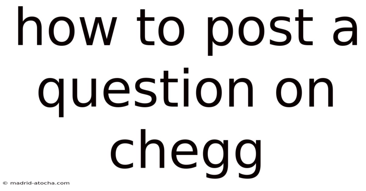 How To Post A Question On Chegg