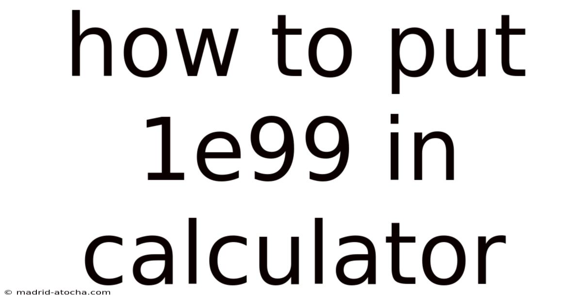 How To Put 1e99 In Calculator