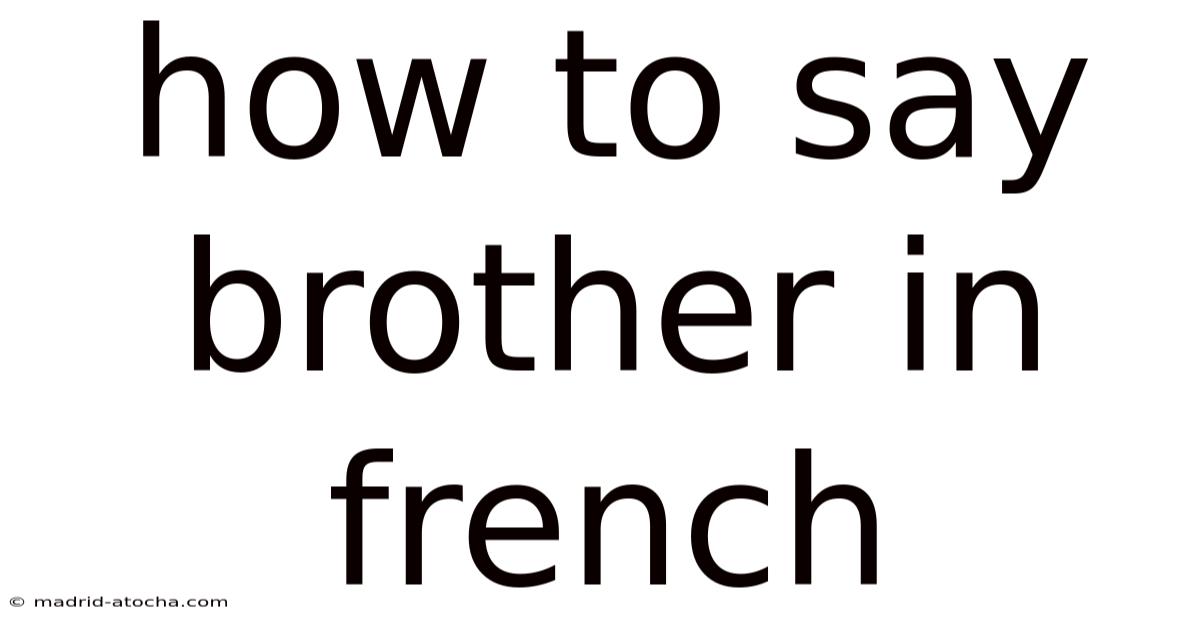How To Say Brother In French