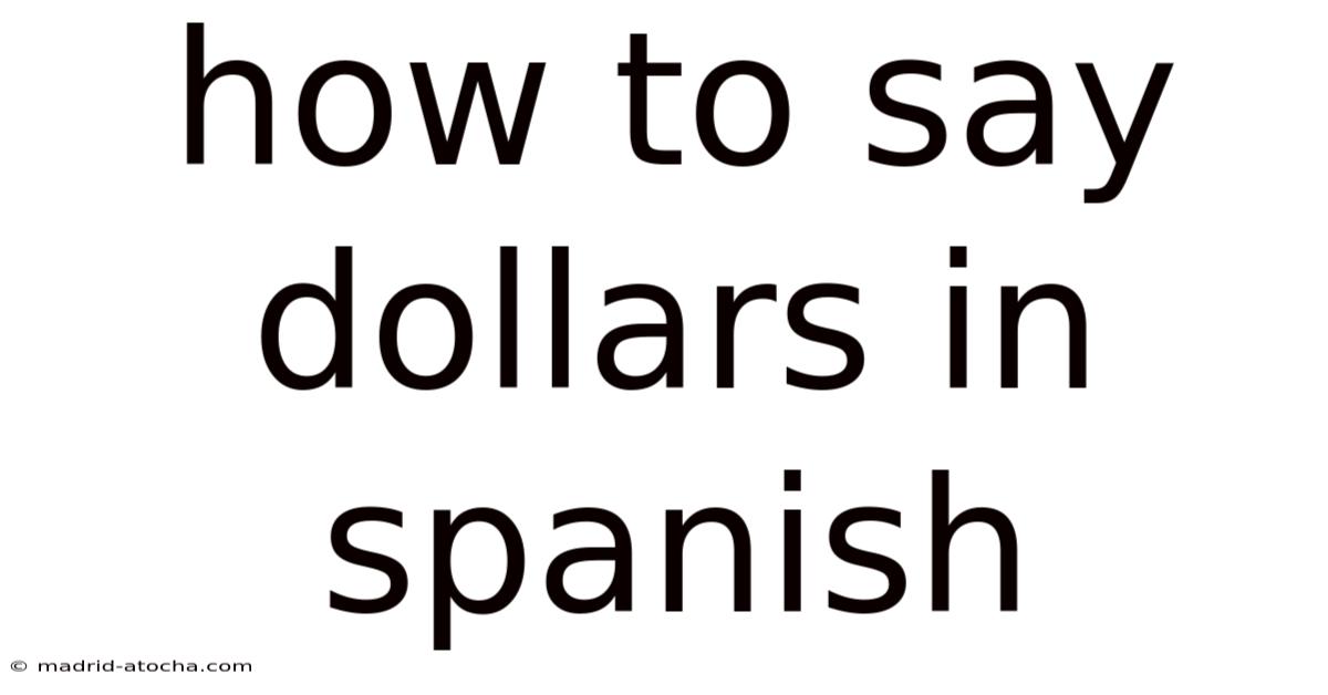 How To Say Dollars In Spanish