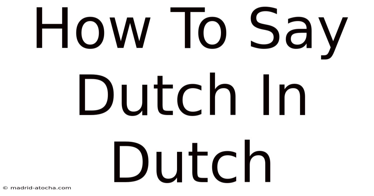 How To Say Dutch In Dutch