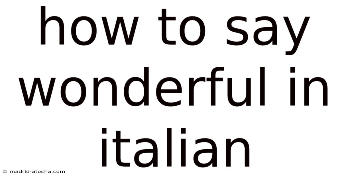 How To Say Wonderful In Italian