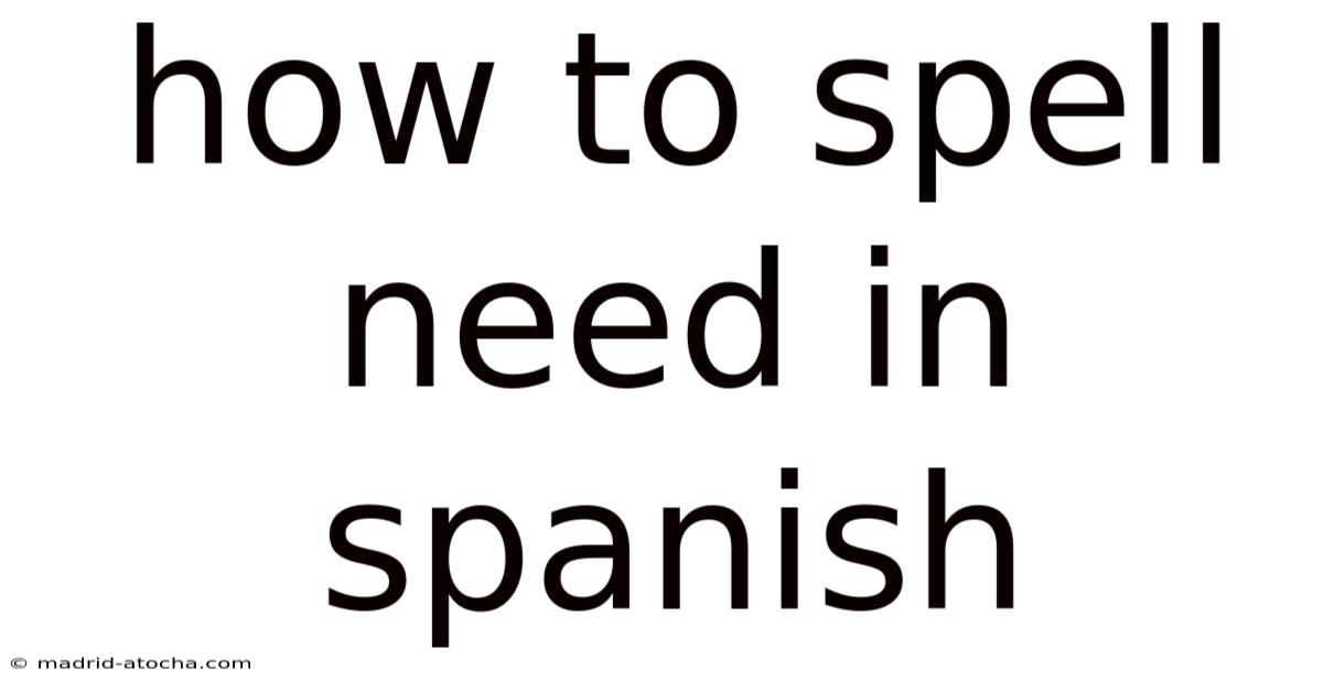 How To Spell Need In Spanish