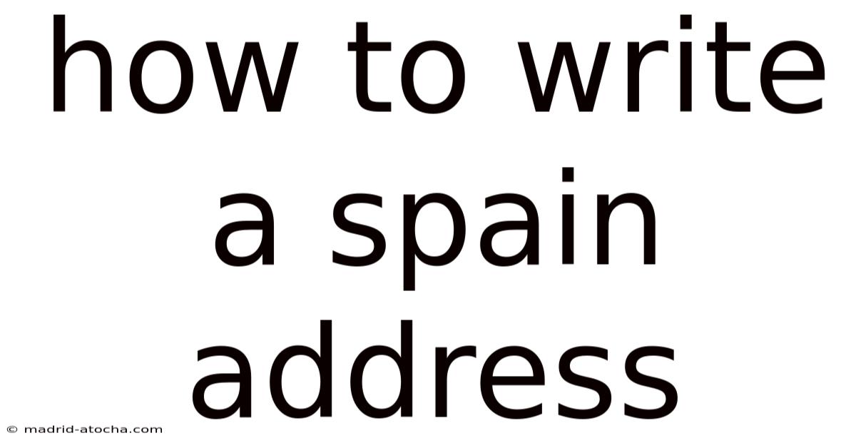 How To Write A Spain Address