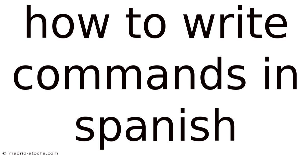 How To Write Commands In Spanish