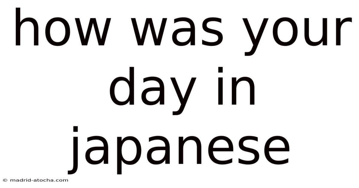 How Was Your Day In Japanese