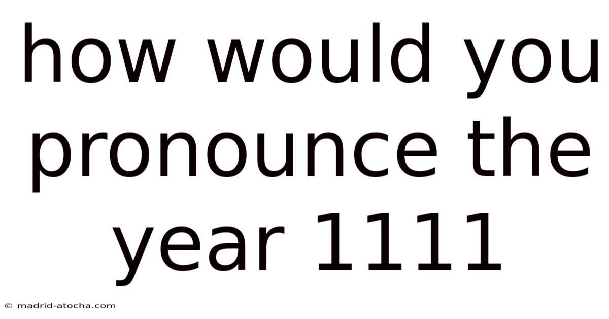 How Would You Pronounce The Year 1111