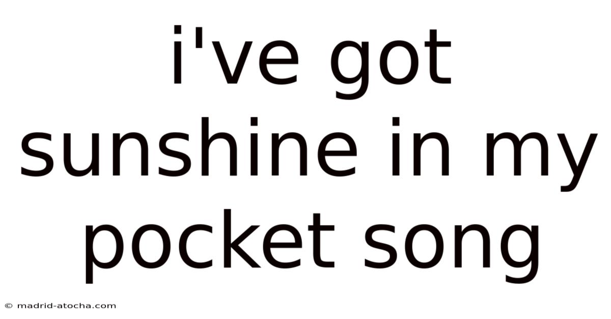 I've Got Sunshine In My Pocket Song