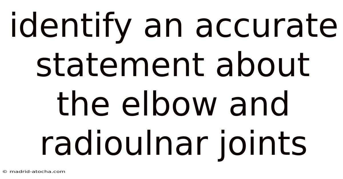 Identify An Accurate Statement About The Elbow And Radioulnar Joints