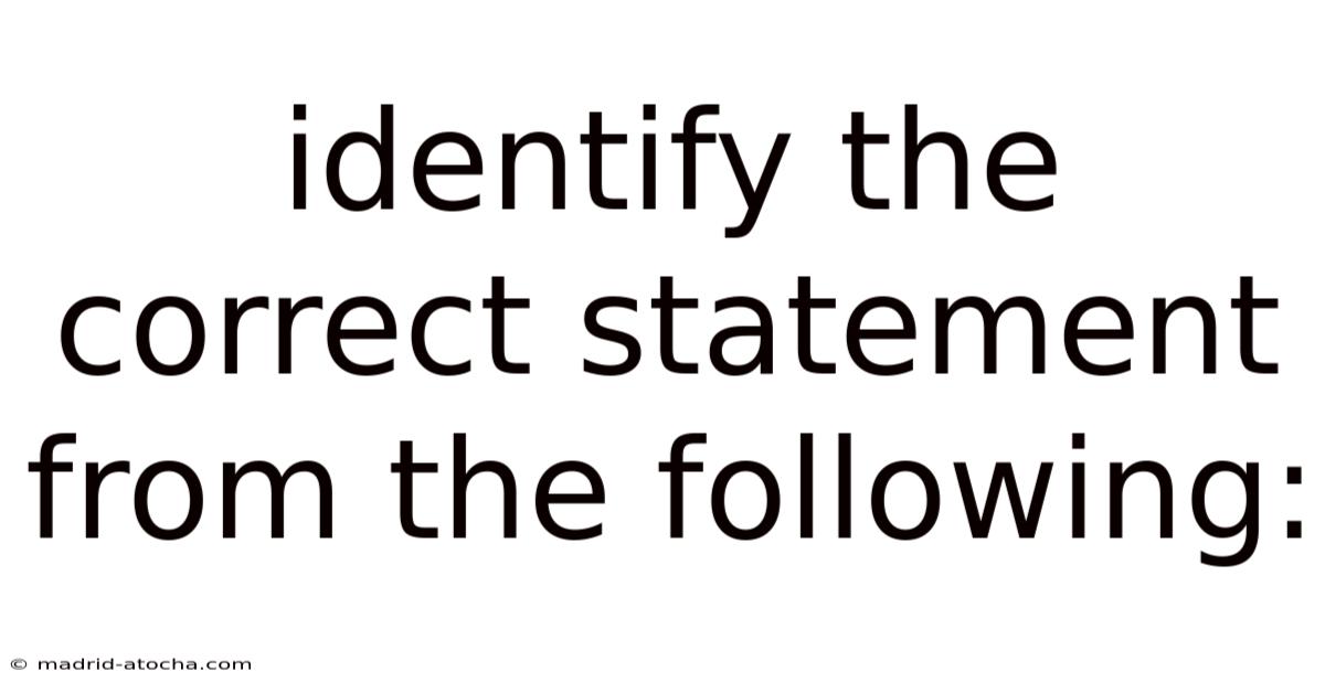 Identify The Correct Statement From The Following: