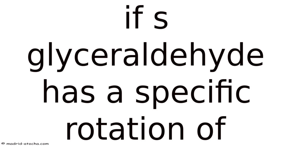 If S Glyceraldehyde Has A Specific Rotation Of