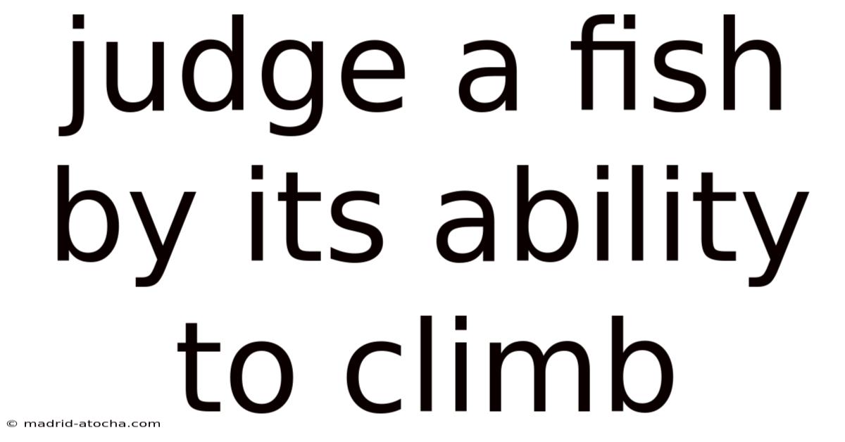 Judge A Fish By Its Ability To Climb