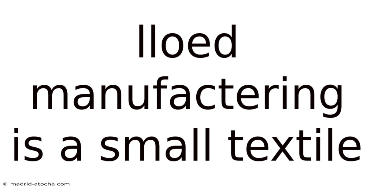 Lloed Manufactering Is A Small Textile