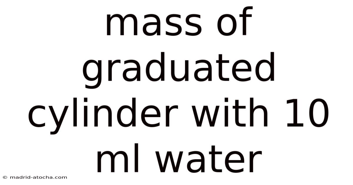Mass Of Graduated Cylinder With 10 Ml Water