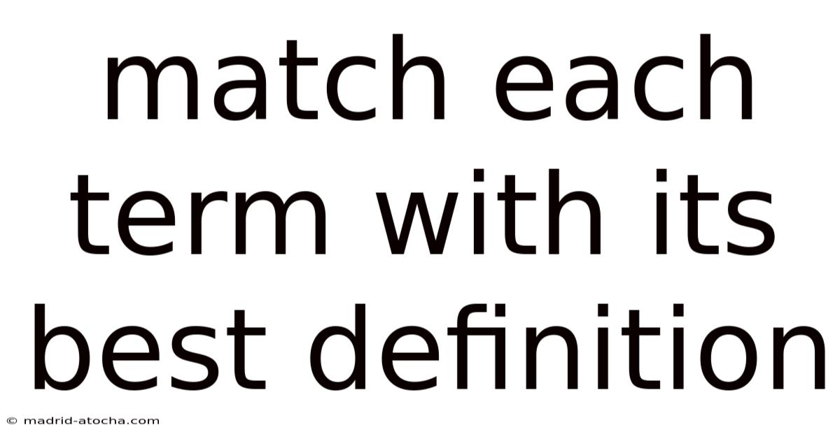 Match Each Term With Its Best Definition