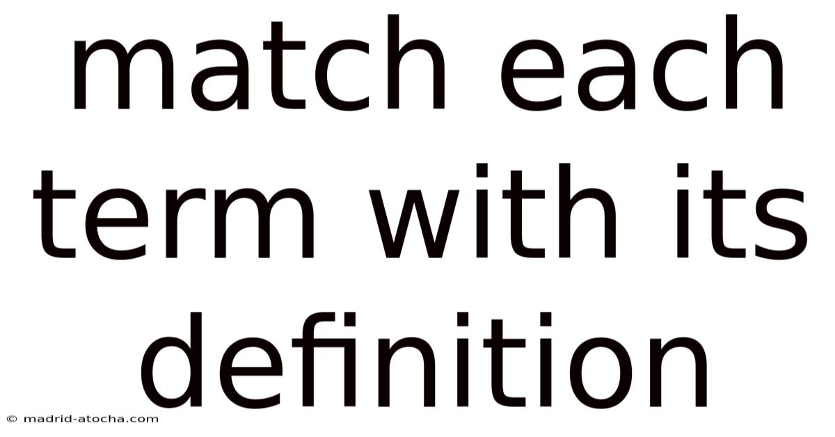 Match Each Term With Its Definition