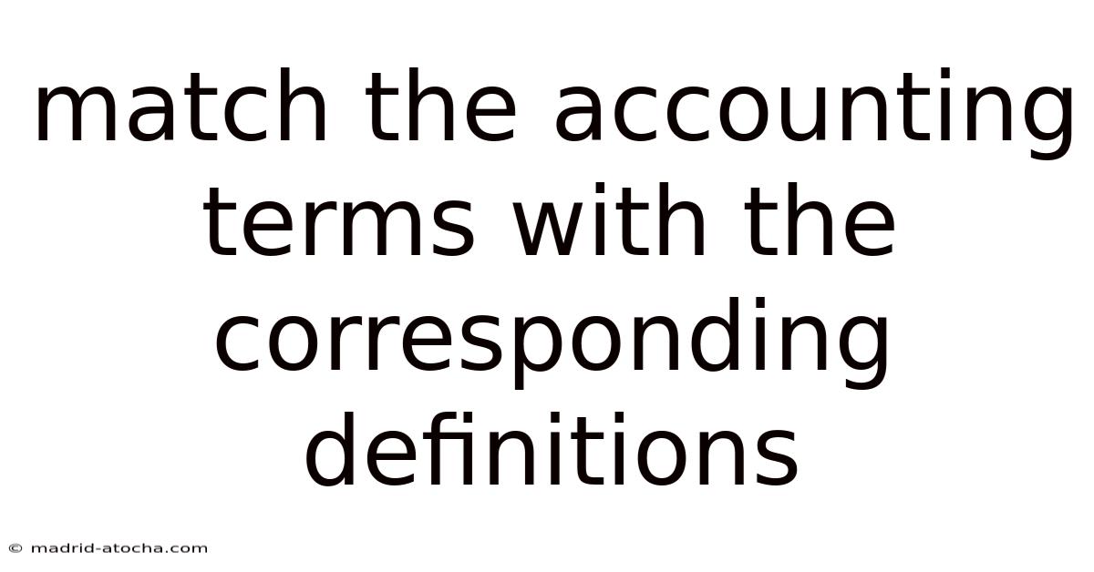 Match The Accounting Terms With The Corresponding Definitions