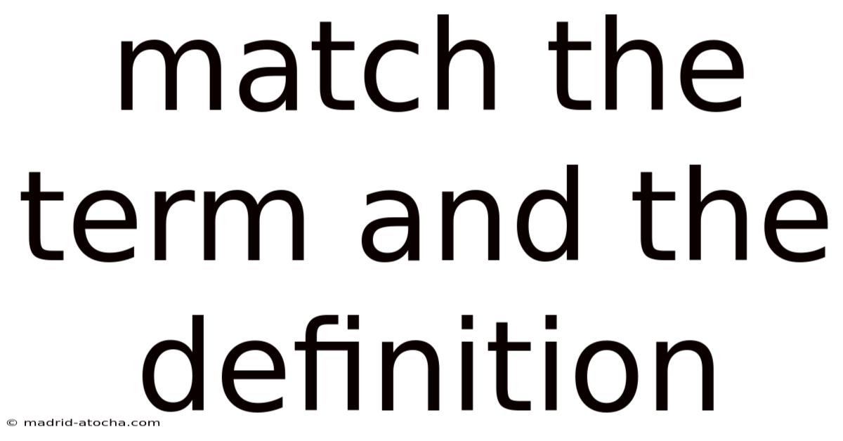 Match The Term And The Definition