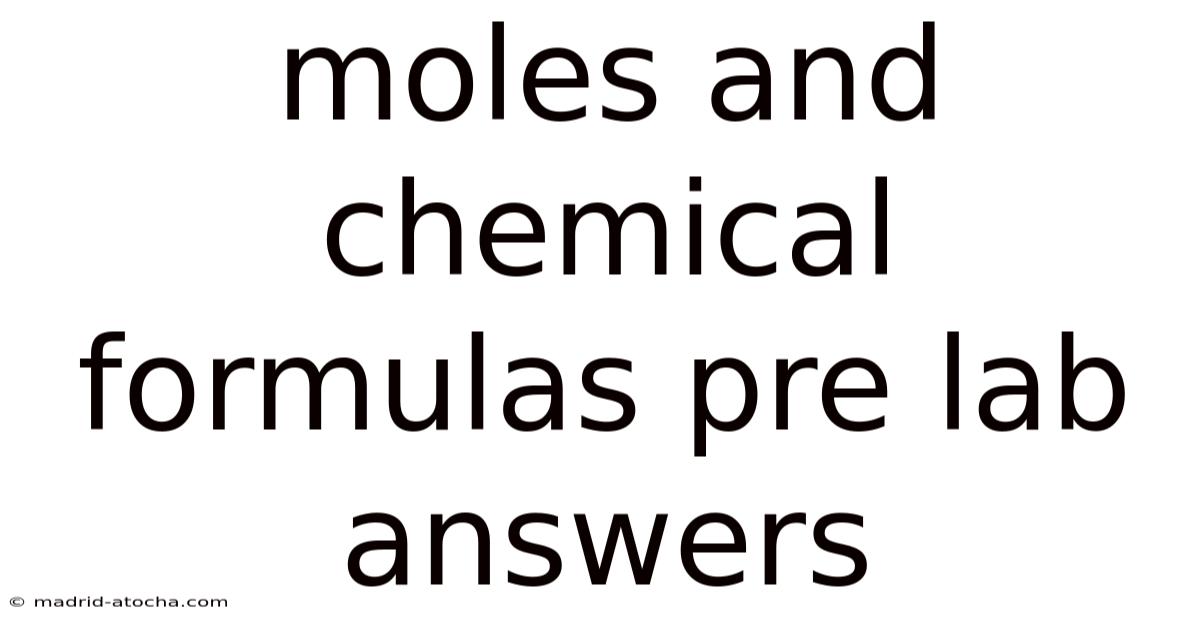 Moles And Chemical Formulas Pre Lab Answers