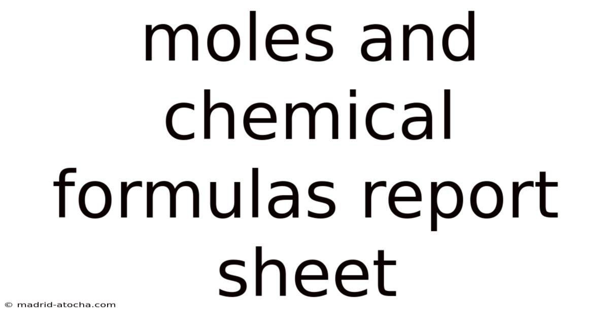 Moles And Chemical Formulas Report Sheet