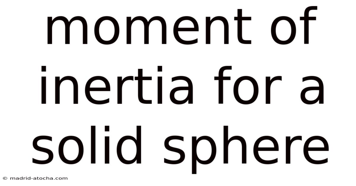 Moment Of Inertia For A Solid Sphere