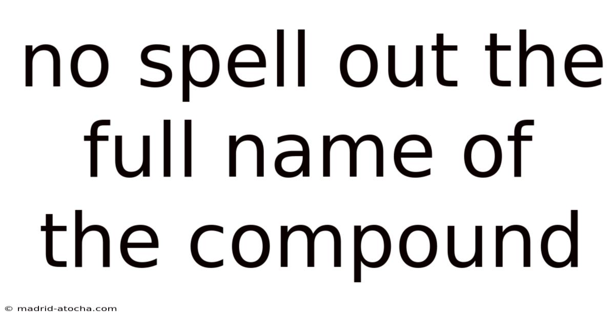 No Spell Out The Full Name Of The Compound