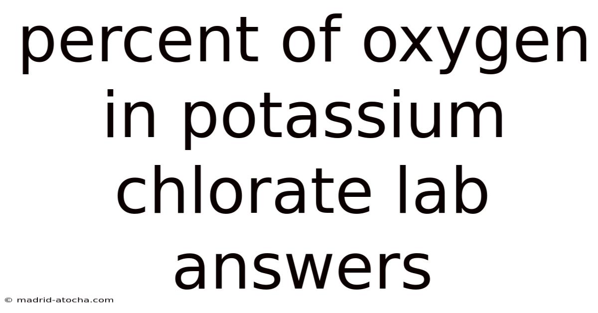 Percent Of Oxygen In Potassium Chlorate Lab Answers
