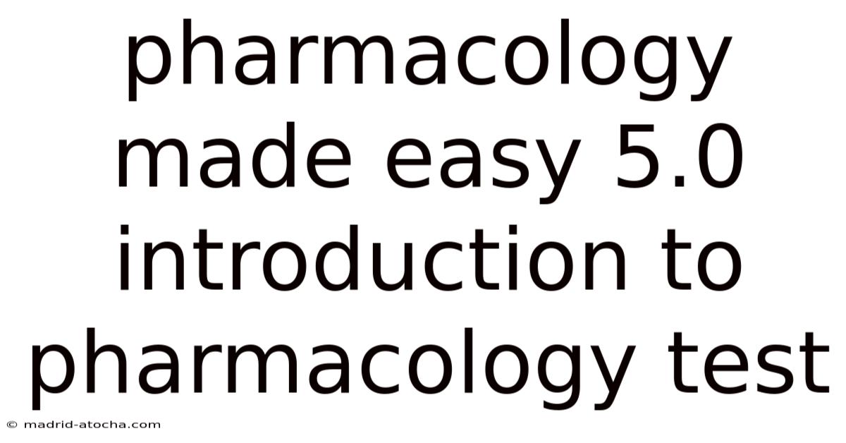 Pharmacology Made Easy 5.0 Introduction To Pharmacology Test