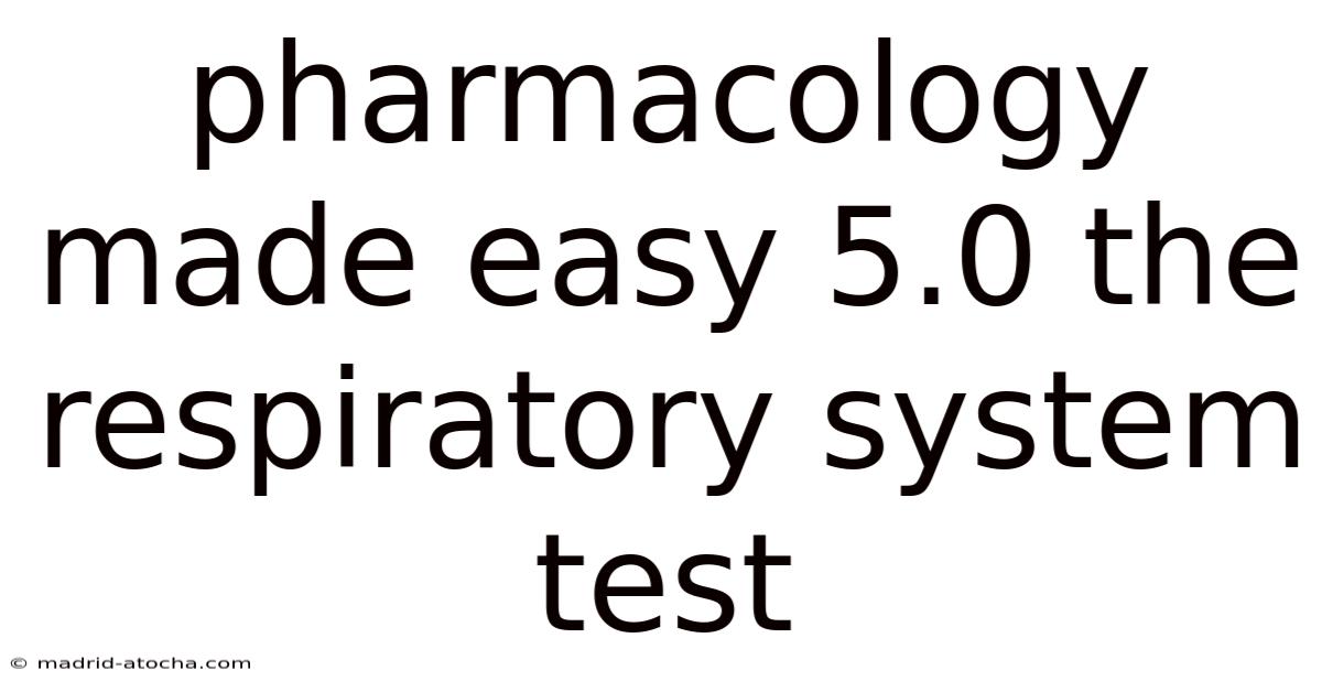 Pharmacology Made Easy 5.0 The Respiratory System Test