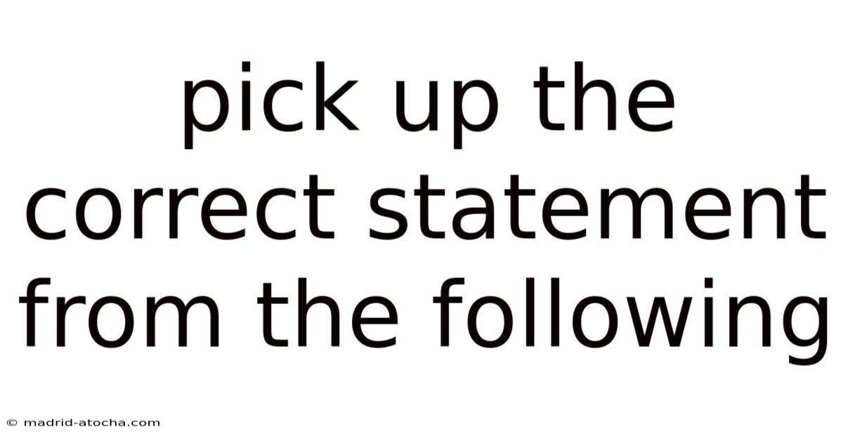 Pick Up The Correct Statement From The Following