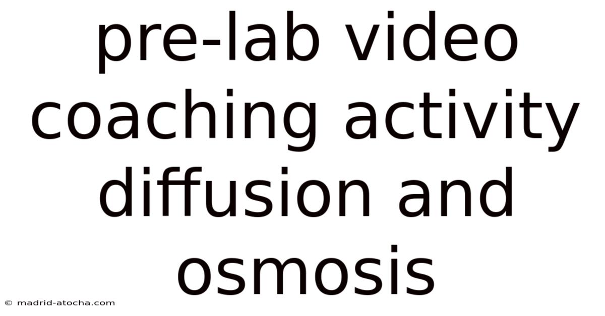 Pre-lab Video Coaching Activity Diffusion And Osmosis