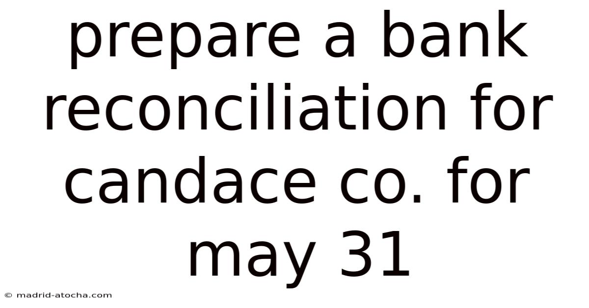 Prepare A Bank Reconciliation For Candace Co. For May 31