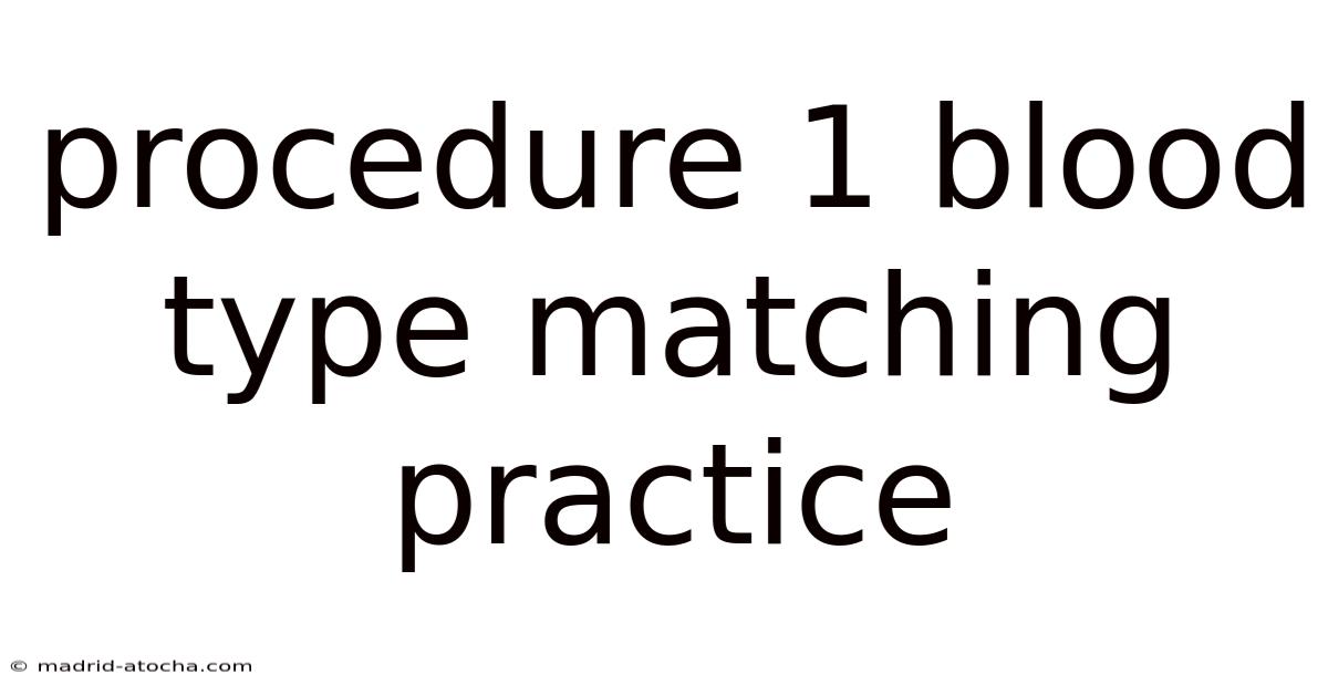 Procedure 1 Blood Type Matching Practice