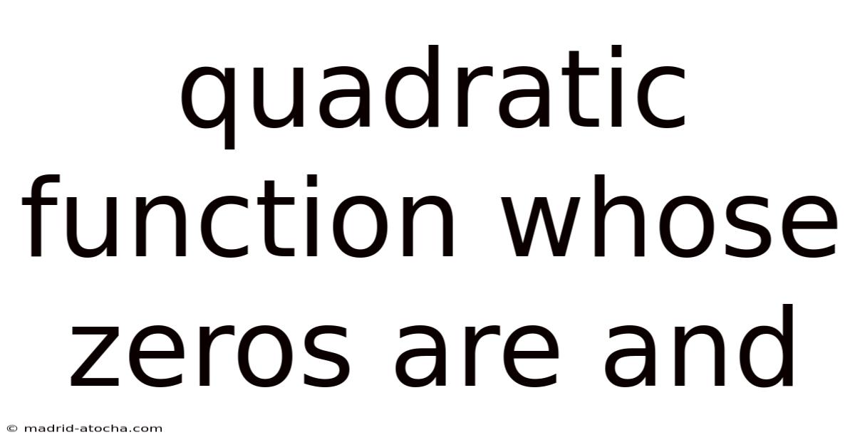 Quadratic Function Whose Zeros Are And