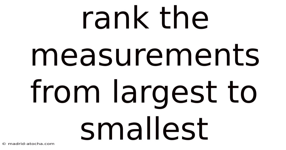 Rank The Measurements From Largest To Smallest