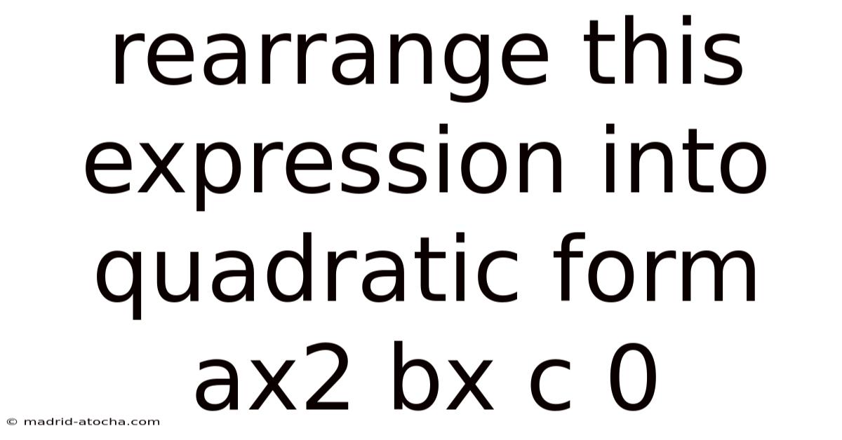 Rearrange This Expression Into Quadratic Form Ax2 Bx C 0