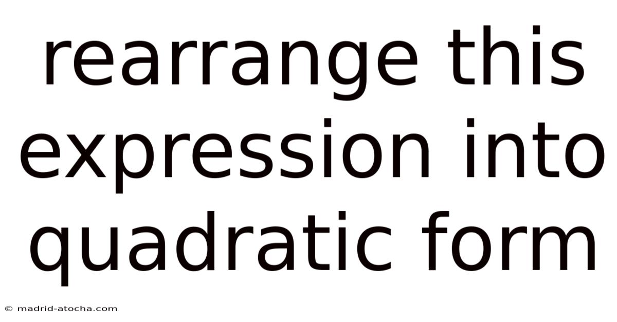 Rearrange This Expression Into Quadratic Form