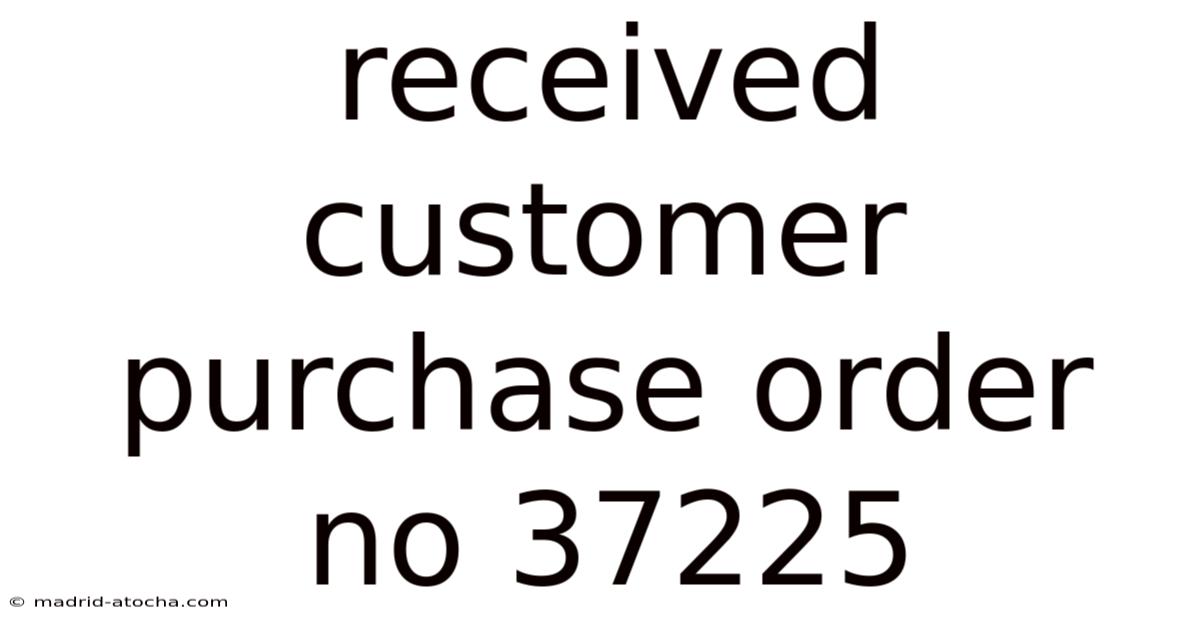 Received Customer Purchase Order No 37225