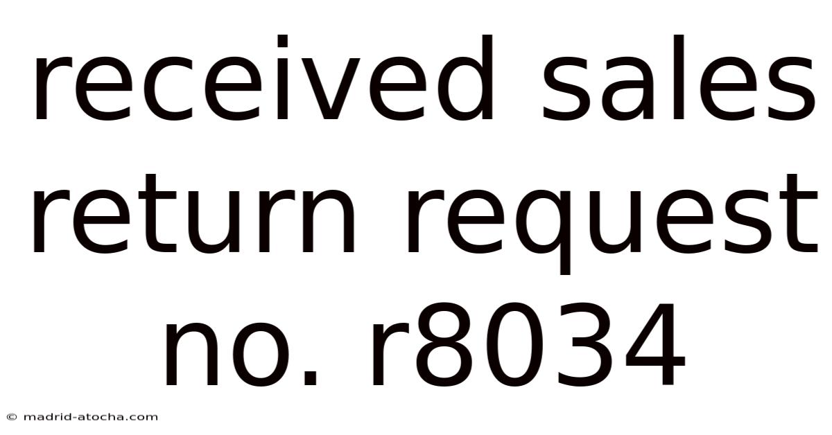 Received Sales Return Request No. R8034
