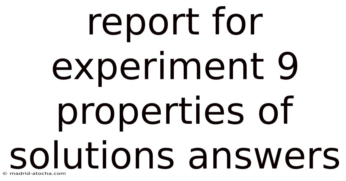 Report For Experiment 9 Properties Of Solutions Answers