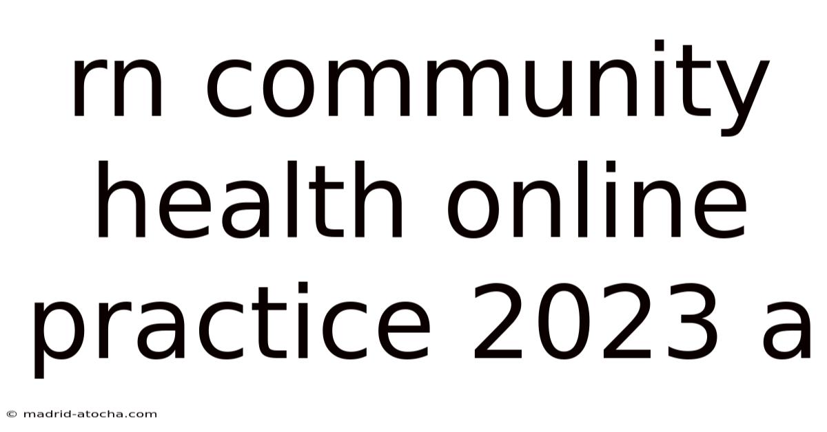 Rn Community Health Online Practice 2023 A
