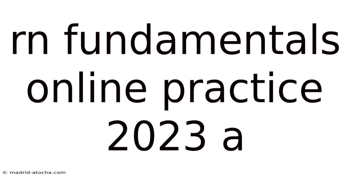 Rn Fundamentals Online Practice 2023 A