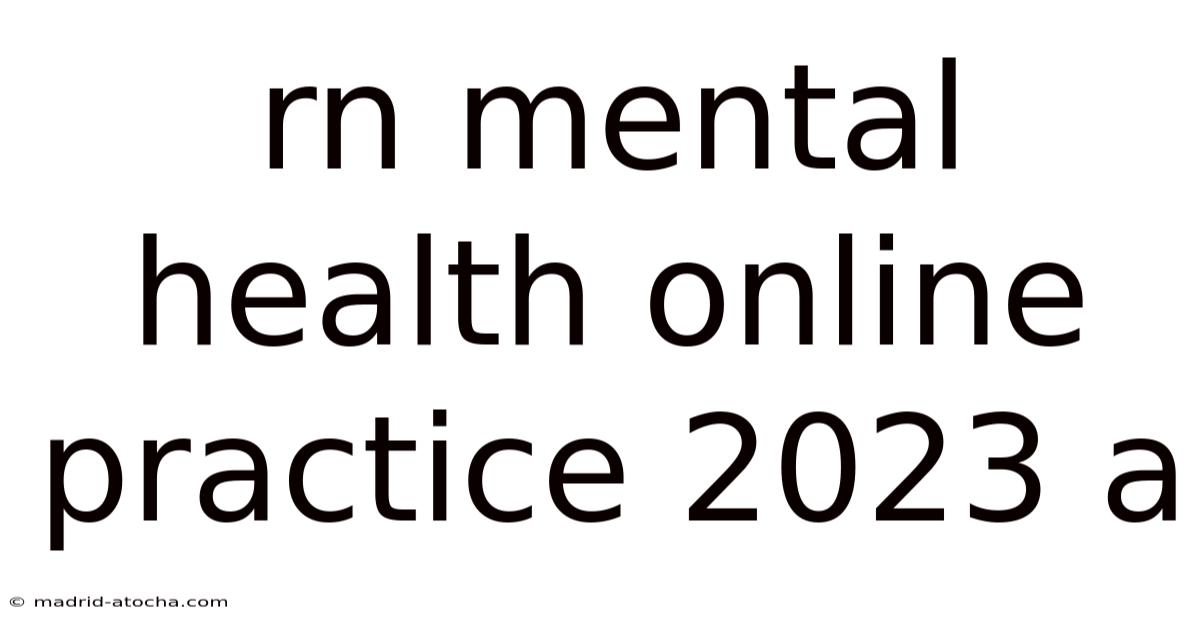 Rn Mental Health Online Practice 2023 A