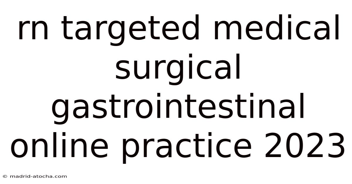 Rn Targeted Medical Surgical Gastrointestinal Online Practice 2023