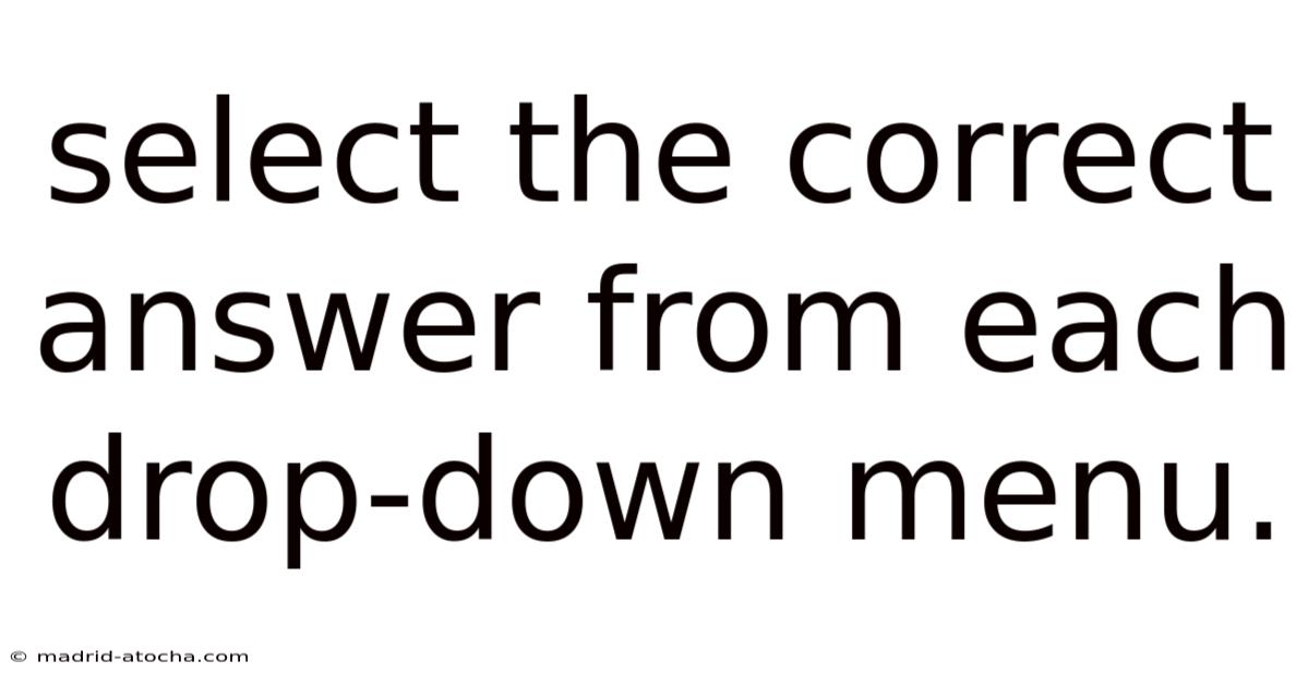 Select The Correct Answer From Each Drop-down Menu.