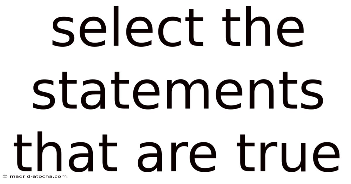 Select The Statements That Are True
