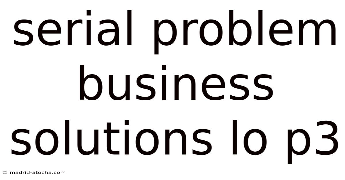Serial Problem Business Solutions Lo P3