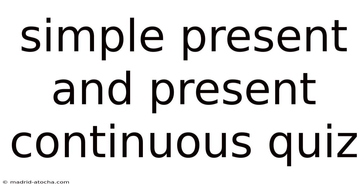 Simple Present And Present Continuous Quiz