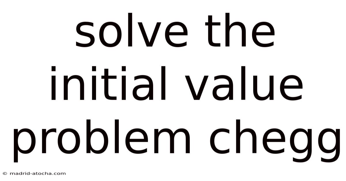 Solve The Initial Value Problem Chegg